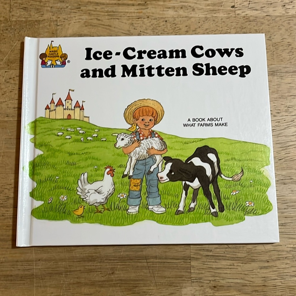 Magic Castle Readers Ice-Cream Cows & Mitten Sheep A Book About What Farms Make